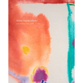 Helen Frankenthaler: Late Works, 1988-2009 - Hardcover