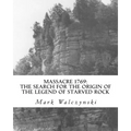 Massacre 1769: The Search for the Origin of the Legend of Starved Rock - Paperback