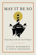 May It Be So: Forty Days with the Lord's Prayer - Hardcover