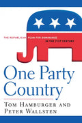One Party Country: The Republican Plan for Dominance in the 21st Century - Paperback