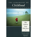 The Geography of Childhood: Why Children Need Wild Places - Paperback