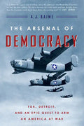 The Arsenal of Democracy: Fdr, Detroit, and an Epic Quest to Arm an America at War - Paperback