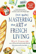 (Not Quite) Mastering the Art of French Living - Paperback