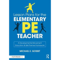 Lesson Plans for the Elementary PE Teacher: A Developmental Movement Education & Skill-Themes Framework - Paperback