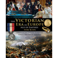 The Victorian Era in Europe - Age of Empires - through the lives of its royals, rebels, and empire-builders - Paperback