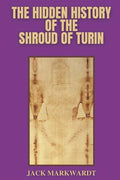 The Hidden History of The Shroud of Turin - Paperback