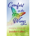 Comfort in the Wings: Book One in the "Love That Does Not Die" Trilogy - Hardcover