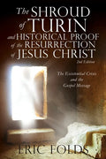 The Shroud of Turin and Historical Proof of the Resurrection of Jesus Christ: The Existential Crisis and the Gospel Message - Paperback