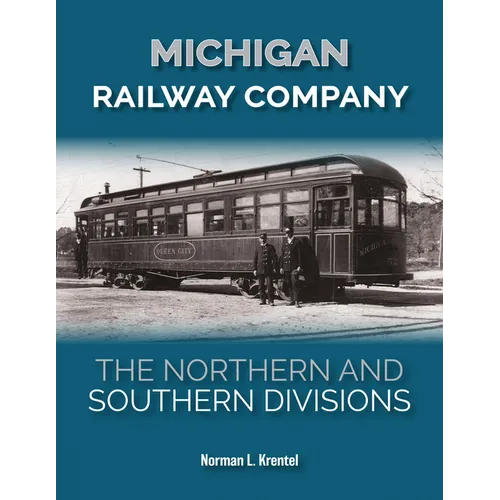 Michigan Railway Company: The Northern and Southern Divisions - Hardcover