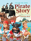 Color Me Own Pirate Story: An Immersive, Customizable Coloring Book for Kids (That Rhymes!) - Hardcover