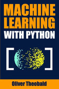 Machine Learning with Python: A Practical Beginners' Guide - Paperback