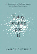 Estoy Orando Por Ti: 40 Dias Orando La Biblia Por Alguien En Medio del Sufrimiento - Paperback