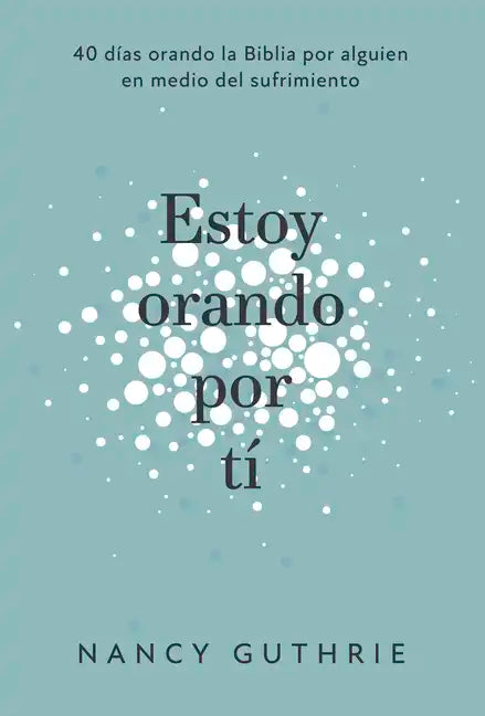 Estoy Orando Por Ti: 40 Dias Orando La Biblia Por Alguien En Medio del Sufrimiento - Paperback