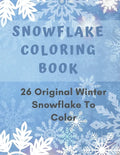 Snowflake Coloring Book: 26 Winter Snowflake Design to Color, Fun For Adult - Paperback