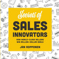 Secrets of Sales Innovators: How World-Class Sellers Win Million-Dollar Deals - Paperback