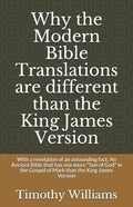Why the Modern Bible Translations are different than the King James Version: With the revelation of an astounding fact: An Ancient Bible that has one - Paperback
