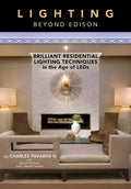 Lighting Beyond Edison: Brilliant Residential Lighting Techniques in the Age of LEDs - Hardcover