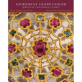 Adornment and Splendour: Jewels of the Indian Courts - Hardcover