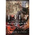1314: The Year of Bannockburn - Hardcover