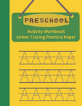Preschool Activity Workbook, Letter Tracing Practice Paper: Paperback Cover, 8.5" x 11", Alphabet Writing Activities with Additional Blank Lined Pages - Paperback