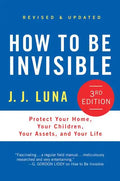 How to Be Invisible: Protect Your Home, Your Children, Your Assets, and Your Life - Hardcover