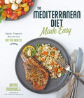 The Mediterranean Diet Made Easy: Fresh, Vibrant Recipes for Better Health - Paperback
