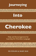 Journeying Into Cherokee: Help and Encouragement for Learning the Cherokee Language - Paperback