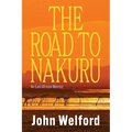 The Road to Nakuru: An East African Memoir - Paperback