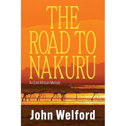 The Road to Nakuru: An East African Memoir - Paperback