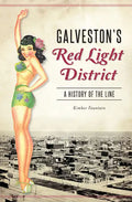 Galveston's Red Light District: A History of the Line - Paperback