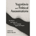 Yugoslavia and Political Assassinations: The History and Legacy of Tito's Campaign Against the Emigr駸 - Paperback