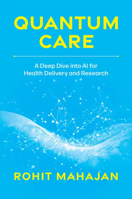 Quantum Care: A Deep Dive Into AI for Health Delivery and Research - Paperback