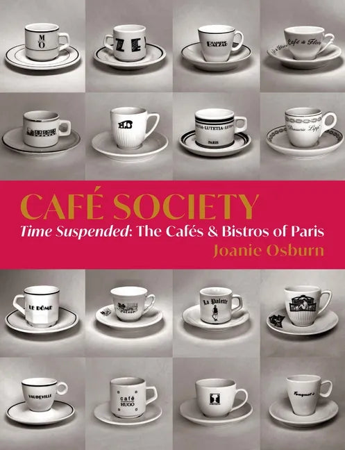Café Society: Time Suspended, the Cafés & Bistros of Paris - Hardcover