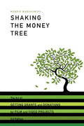 Shaking the Money Tree: The Art of Getting Grants and Donations for Film and Video Projects - Paperback