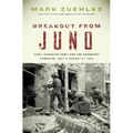 Breakout from Juno: First Canadian Army and the Normandy Campaign, July 4-August 21, 1944 - Hardcover