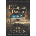 The Douglas Bastard: A Historical Novel of Scotland - Paperback
