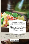 The Complete Anti-Inflammatory Vegetarian Recipes Book: 50 Quick and Simple Vegetarian Recipes to enjoy your diet in the best way - Paperback