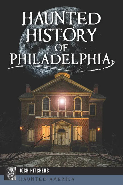 Haunted History of Philadelphia - Paperback