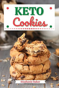 Keto Cookies: Discover 30 Easy to Follow Ketogenic Cookbook Cookies recipes for Your Low-Carb Diet with Gluten-Free and wheat to Max - Paperback