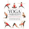 Yoga and Fertility: A Journey to Health and Healing - Paperback