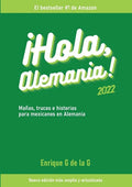 ¡Hola, Alemania!: Trucos, mañas e historias para mexicanos en Alemania / 2022 - Paperback