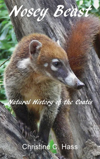 Nosey Beast: Natural history of the coatis - Hardcover