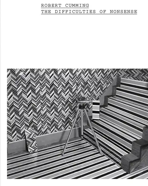 Robert Cumming: The Difficulties of Nonsense - Hardcover