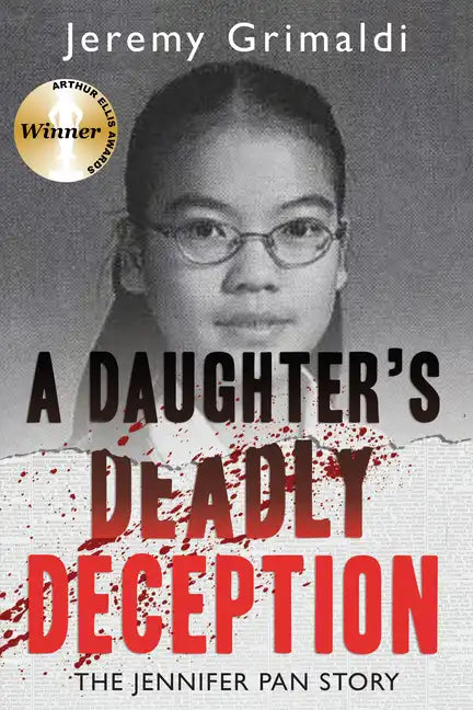 A Daughter's Deadly Deception: The Jennifer Pan Story - Paperback