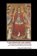 "Las Venas de los Lirios": De Místicas, Visionarias y Santas Vivas en la Literatura de Granada - Paperback