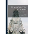 St. Margaret of Cortona: the Magdalen of the Seraphic Order - Paperback