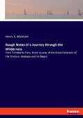 Rough Notes of a Journey through the Wilderness: from Trinidad to Para, Brazil by way of the Great Cataracts of the Orinoco, Atabapo and rio Negro - Paperback