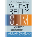 Wheat Belly Slim Guide: The Fast and Easy Reference for Living and Succeeding on the Wheat Belly Lifestyle - Paperback