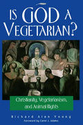 Is God a Vegetarian?: Christianity, Vegetarianism, and Animal Rights - Paperback
