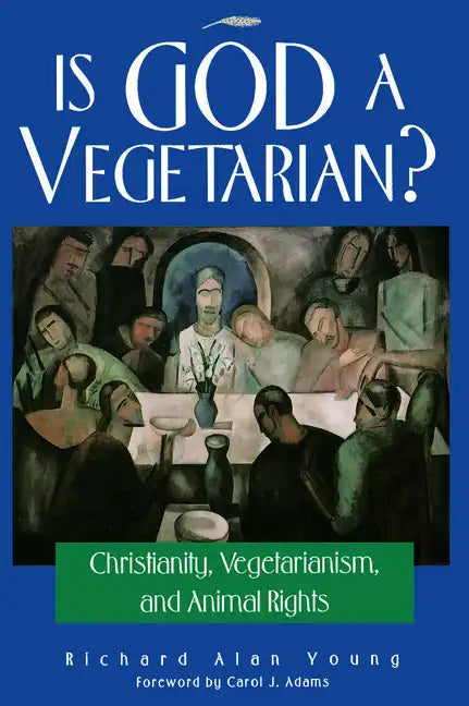 Is God a Vegetarian?: Christianity, Vegetarianism, and Animal Rights - Paperback